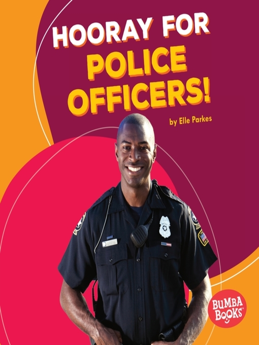 Title details for Hooray for Police Officers! by Elle Parkes - Available